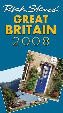 Rick Steves' 2008 Great Britain by Rick Steves, Rick Steves