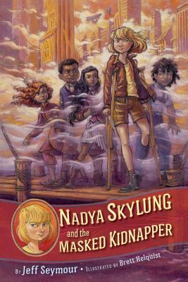 Nadya Skylung and the Masked Kidnapper by Jeff Seymour