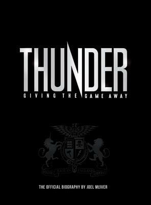 Joel McIver: Thunder - Giving the Game Away by Joel McIver