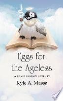 Eggs for the Ageless by Kyle A. Massa