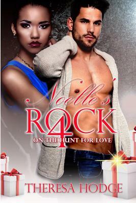 Noelle's Rock 4: On The Hunt For Love: On The Hunt For Love by Theresa Hodge