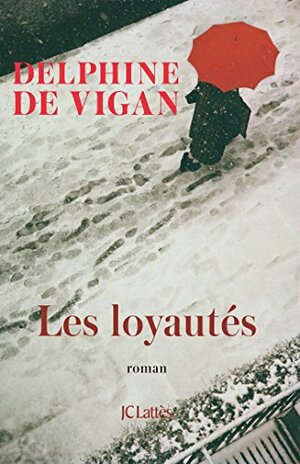 Les Loyautés by Delphine de Vigan