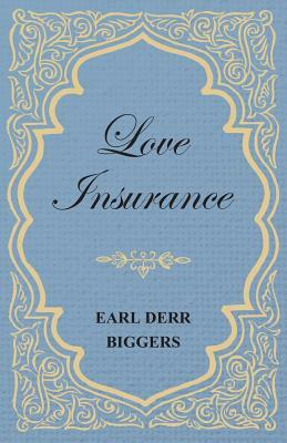 Love Insurance by Earl Derr Biggers