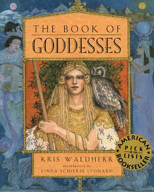 Book of Goddesses by Linda Schierse Leonard, Kris Waldherr