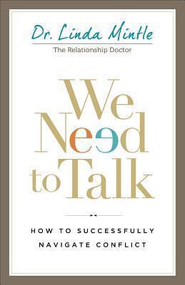 We Need to Talk: How To Successfully Navigate Conflict by Linda S. Mintle, Linda S. Mintle