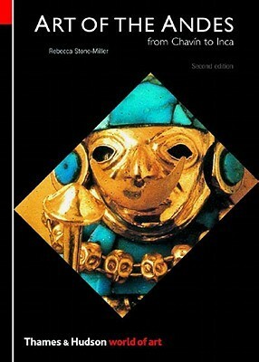 Art of the Andes: From Chavin to Inca by Rebecca R. Stone