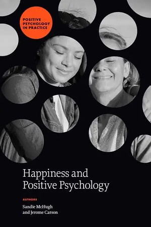 Happiness and Positive Psychology by Sandie McHugh, Jerome Carson