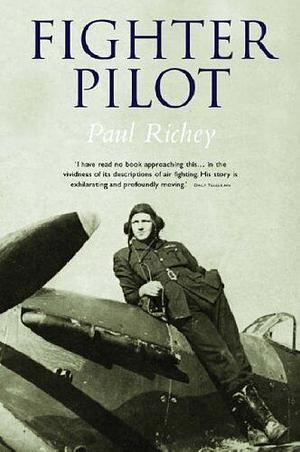 Fighter Pilot: A Personal Record of the Campaign in France 1939-1940 by Diana Richey
