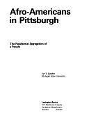 Afro-Americans in Pittsburgh: the Residential Segregation of a People by Joe T. Darden