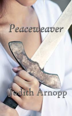 Peaceweaver by Judith Arnopp