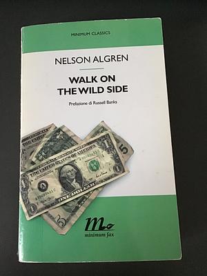 Walk on the wild side by Nelson Algren, Russell Banks