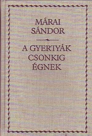 A gyertyák csonkig égnek by Márai Sándor