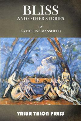 Bliss and Other Stories by Katherine Mansfield