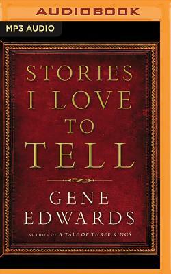 Stories I Love to Tell by Gene Edwards