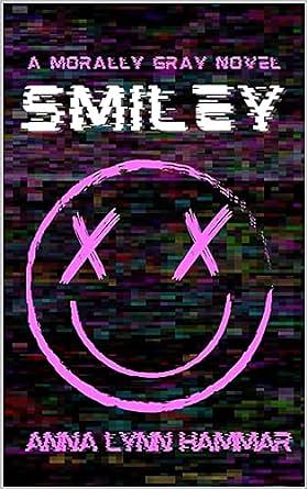 Smiley: A Morally Gray Novel by Anna Lynn Hammar