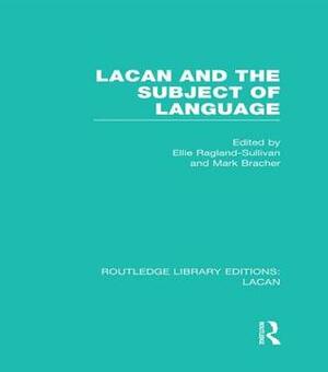 Lacan and the Subject of Language (Rle: Lacan) by Ellie Ragland-Sullivan, Mark Bracher