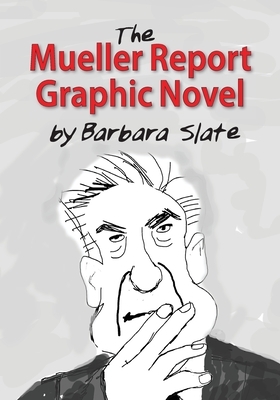 The Mueller Report Graphic Novel by Barbara Slate