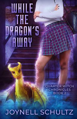 While the Dragon's Away by Joynell Schultz