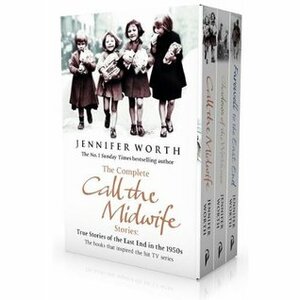 The Complete Call the Midwife Stories: Collection 3 Books Set Call the Midwife, Shadows of the Workhouse, Farewell to the East End by Jennifer Worth