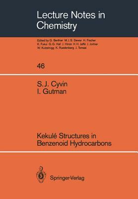 Kekulé Structures in Benzenoid Hydrocarbons by Ivan Gutman, Sven J. Cyvin