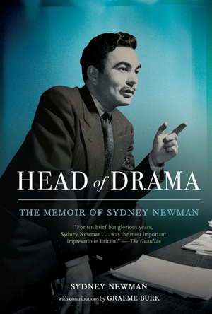 Head of Drama: The Memoir of Sydney Newman by Graeme Burk, Sydney Newman, Ted Kotcheff