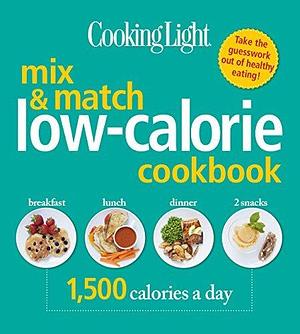 COOKING LIGHT Mix & Match Low-Calorie Cookbook: 1,500 Calories a Day by Cooking Light, Cooking Light