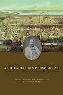 A Philadelphia Perspective: The Civil War Diary of Sidney George Fisher by Jonathan W. White