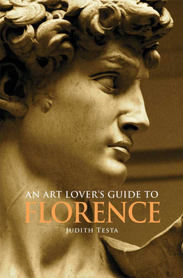 An Art Lover's Guide to Florence by Judith Testa