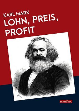 Lohn, Preis und Profit by Karl Marx