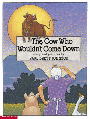 The Cow Who Wouldn't Come Down by Paul Brett Johnson