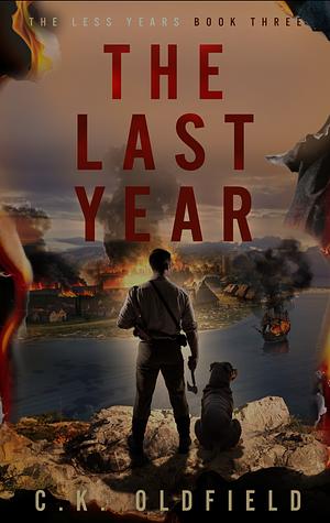 The Last Year by C.K. Oldfield