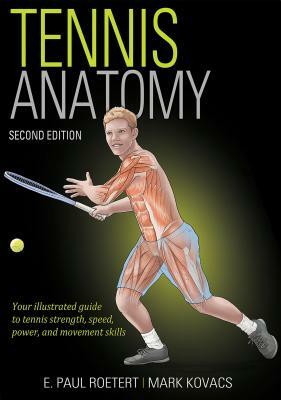 Tennis Anatomy by Mark Kovacs, E. Paul Roetert