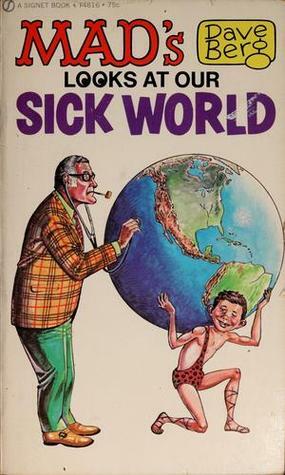 Mad's Dave Berg Looks at Our Sick World by Al Feldstein, Dave Berg