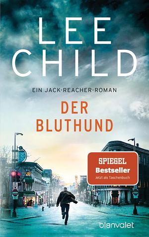 Der Bluthund: Ein Jack-Reacher-Roman by Lee Child, Lee Child