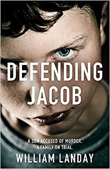 Defending Jacob by William Landay