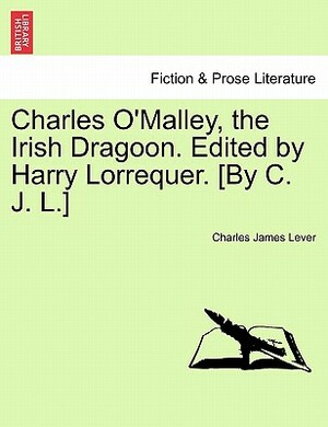 Charles O'Malley, the Irish Dragon by Charles James Lever