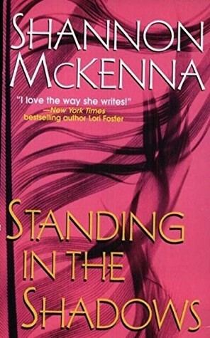 Standing in the Shadows by Shannon McKenna