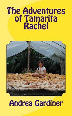 The Adventures of Tamarita Rachel by Andrea Gardiner