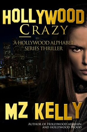 Hollywood Crazy by M.Z. Kelly