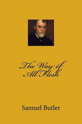 The Way of All Flesh by Samuel Butler