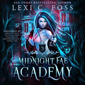 Midnight Fae Academy: Book Three by Lexi C. Foss