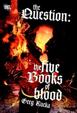 The Question: The Five Books of Blood by Manuel García, Diego Olmos, Matthew Clark, Tom Mandrake, Jesus Saiz, Greg Rucka