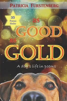 As Good as Gold: A dog's life in poems by Patricia Furstenberg