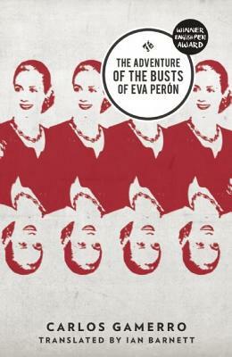 The Adventure of the Busts of Eva Perón by Carlos Gamerro