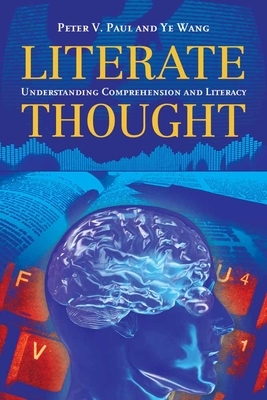 Literate Thought: Understanding Comprehension and Literacy by Peter V. Paul, Wang