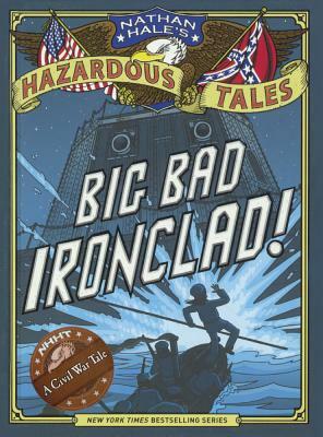 Big Bad Ironclad!: A Civil War Tale by Nathan Hale