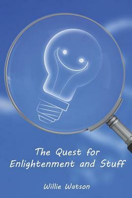 Quest for Enlightenment and Stuff by Willie Watson