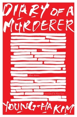 Diary of a Murderer: And Other Stories by Young-Ha Kim