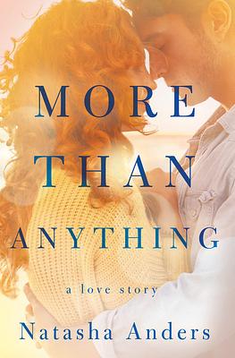 More Than Anything by Natasha Anders