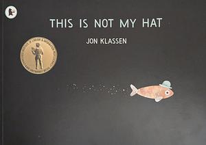 This Is Not My Hat by Jon Klassen